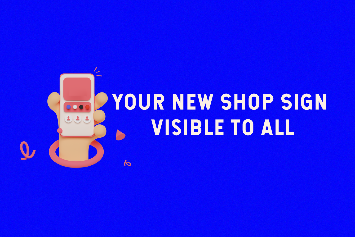 Your new shop sign visible to all